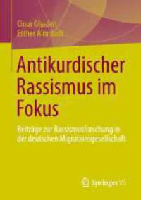 Antikurdischer Rassismus im Fokus : Beiträge zur Rassismusforschung in der deutschen Migrationsgesellschaft （2025. viii, 128 S. VIII, 128 S. 4 Abb., 3 Abb. in Farbe. 210 mm）