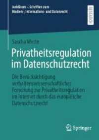 Privatheitsregulation im Datenschutzrecht : Die Berücksichtigung verhaltenswissenschaftlicher Forschung zur Privatheitsregulation im Internet durch das europäische Datenschutzrecht (Juridicum - Schriften zum Medien-, Informations- und Daten