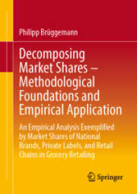 Decomposing Market Shares - Methodological Foundations and Empirical Application : An Empirical Analysis Exemplified by Market Shares of National Brands, Private Labels, and Retail Chains in Grocery Retailing （2025. 270 S. Approx. 270 p. 210 mm）
