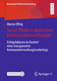 Social Media in deutschen Kommunalverwaltungen : Erfolgsfaktoren im Kontext eines transparenten Kommunalverwaltungsmarketings (Kommunale Politik und Verwaltung) （2025. xvi, 254 S. XVI, 254 S. 34 Abb. 210 mm）