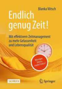Endlich genug Zeit! : Weniger Stress， mehr Fokus: Mit effektivem Zeitmanagement zu mehr Gelassenheit und Lebensqualität