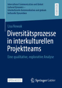 Diversitätsprozesse in interkulturellen Projektteams : Eine qualitative, explorative Analyse (Intercultural Communication and Global Cultural Dynamics - Interkulturelle  Kommunikation und globale k) （2025. 123 S. Etwa 125 S. 210 mm）