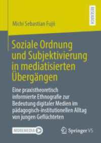 Soziale Ordnung und Subjektivierung in mediatisierten Übergängen : Eine praxistheoretisch informierte Ethnografie zur Bedeutung digitaler Medien im pädagogisch-institutionellen Alltag von jungen Geflüchteten