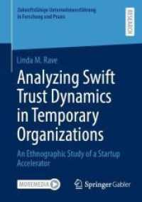 Analyzing Swift Trust Dynamics in Temporary Organizations : An Ethnographic Study of a Startup Accelerator (Zukunftsf&auml;hige Unternehmensf&uuml;hrung in Forschung und Praxis)