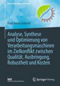 Analyse, Synthese und Optimierung von Verarbeitungsmaschinen im Zielkonflikt zwischen Qualit&auml;t, Ausbringung, Robustheit und Kosten (Fortschritte Naturstofftechnik)