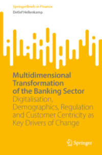 Multidimensional Transformation of the Banking Sector : Digitalisation, Demographics, Regulation and Customer Centricity as Key Drivers of Change (SpringerBriefs in Finance)