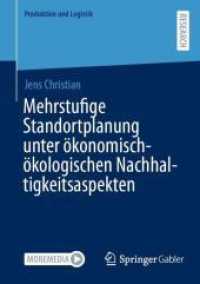 Mehrstufige Standortplanung unter ökonomisch-ökologischen Nachhaltigkeitsaspekten (Produktion und Logistik)
