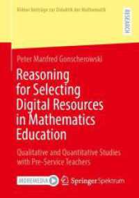 Reasoning for Selecting Digital Resources in Mathematics Education : Qualitative and Quantitative Studies with Pre-Service Teachers (K&ouml;lner Beitr&auml;ge zur Didaktik der Mathematik)
