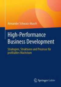 High-Performance Business Development : Strategien, Strukturen und Prozesse f&uuml;r profitables Wachstum