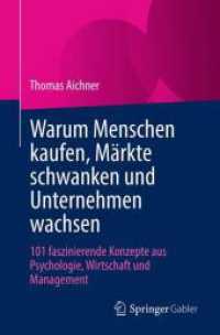 Warum Menschen kaufen, Märkte schwanken und Unternehmen wachsen : 101 faszinierende Konzepte aus Psychologie, Wirtschaft und Management