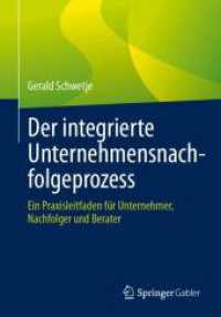 Der integrierte Unternehmensnachfolgeprozess : Ein Praxisleitfaden f&uuml;r Unternehmer, Nachfolger und Berater