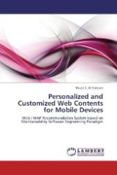 Personalized and Customized Web Contents for Mobile Devices : Web / WAP Recommendation System based on Maintainability Software Engineering Paradigm （Aufl. 2012. 132 S. 220 mm）