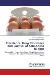 Prevalence, Drug Resistance and Survival of Salmonella in eggs : Salmonella in Eggs - Prevalence, Drug Resistance and Survival in the eggs of Hens, Duck and Japanese Quail （Aufl. 2012. 204 S. 220 mm）