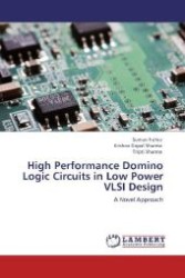 High Performance Domino Logic Circuits in Low Power VLSI Design : A Novel Approach （Aufl. 2012. 68 S. 220 mm）