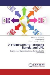 A Framework for Bridging Bangla and UNL : Analysis and Generation Rules for Bangla-UNL Conversion （Aufl. 2012. 176 S. 220 mm）