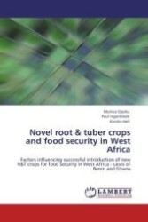 Novel root & tuber crops and food security in West Africa : Factors influencing successful introduction of new R&T crops for food security in West Africa - cases of Benin and Ghana （Aufl. 2012. 192 S.）