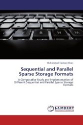 Sequential and Parallel Sparse Storage Formats : A Comparative Study and Implementation of Different Sequential and Parallel Sparse Storage Formats （Aufl. 2012. 76 S.）