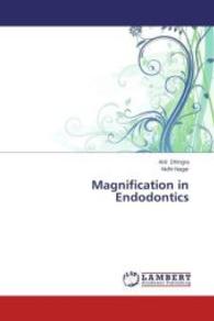 Magnification in Endodontics （2014. 132 S. 220 mm）