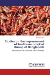 Studies on the improvement of traditional smoked shrimp of Bangladesh : Improvement of traditional smoked shrimp （Aufl. 2012. 108 S. 220 mm）