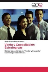 Venta y Capacitación Estratégicas : Donde las acciones de: Vender y Capacitar hacen negocios exitosos （Aufl. 2012. 88 S. 220 mm）