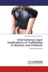 International Legal Implications of Trafficking in Women and Children : A Broad Overview （Aufl. 2012. 348 S. 220 mm）