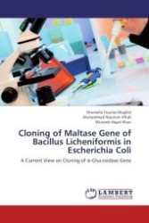 Cloning of Maltase Gene of Bacillus Licheniformis in Escherichia Coli : A Current View on Cloning of  -Glucosidase Gene （Aufl. 2012. 72 S.）