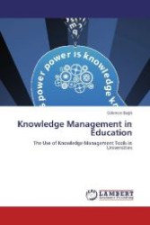 Knowledge Management in Education : The Use of Knowledge Management Tools in Universities （Aufl. 2012. 156 S. 220 mm）