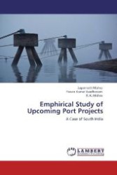 Emphirical Study of Upcoming Port Projects : A Case of South India （Aufl. 2012. 132 S. 220 mm）