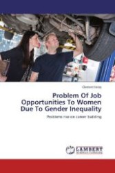 Problem Of Job Opportunities To Women Due To Gender Inequality : Problems rise on career building （Aufl. 2012. 72 S. 220 mm）