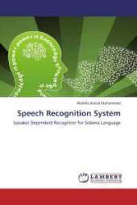 Speech Recognition System : Speaker Dependent Recognizer for Sidama Language （Aufl. 2012. 96 S. 220 mm）