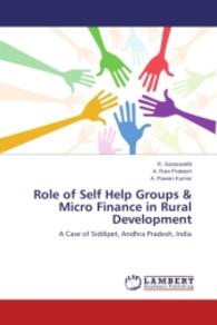 Role of Self Help Groups & Micro Finance in Rural Development : A Case of Siddipet, Andhra Pradesh, India （Aufl. 2012. 56 S. 220 mm）