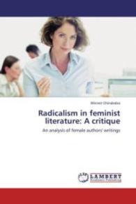 Radicalism in feminist literature: A critique : An analysis of female authors' writings （2012. 88 S. 220 mm）