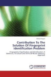 Contribution To The Solution Of Fingerprint Identification Problem : Fingerprints Classification and Identification: A Statistical, Structural and Artificial Neural Networks Approach （Aufl. 2012. 184 S. 220 mm）