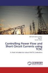 Controlling Power Flow and Short Circuit Currents using TCSC : A short introduction about FACTS Controllers （2012. 88 S. 220 mm）