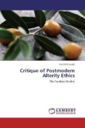 Critique of Postmodern Alterity Ethics : The Faceless Muslim （Aufl. 2012. 300 S. 220 mm）