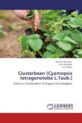 Clusterbean (Cyamopsis tetragonoloba L.Taub.) : Judicious Combination of Organic And Inorganic （Aufl. 2012. 104 S. 220 mm）