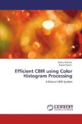 Efficient CBIR using Color Histogram Processing : A Robust CBIR System （Aufl. 2012. 88 S. 220 mm）
