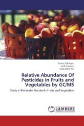 Relative Abundance Of Pesticides in Fruits and Vegetables by GC/MS : Study of Pesticides Residue In Fruits and Vegetables （Aufl. 2012. 108 S. 220 mm）