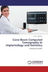 Cone Beam Computed Tomography in Implantology and Dentistry : A Review on CBCT （Aufl. 2012. 64 S. 220 mm）