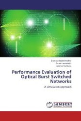 Performance Evaluation of Optical Burst Switched Networks : A simulation approach （Aufl. 2012. 156 S. 220 mm）