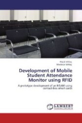 Development of Mobile Student Attendance Monitor using RFID : A prototype development of an MSAM using contact-less smart cards （Aufl. 2012. 164 S. 220 mm）