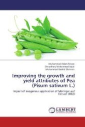Improving the growth and yield attributes of Pea (Pisum sativum L.) : Impact of exogenous application of Moringa Leaf Extract (MLE) （Aufl. 2012. 88 S. 220 mm）