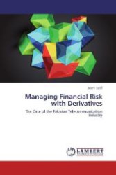 Managing Financial Risk with Derivatives : The Case of the Pakistan Telecommunication Industry （2012. 64 S. 220 mm）