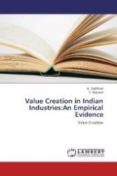Value Creation in Indian Industries:An Empirical Evidence : Value Creation （2012. 332 S. 220 mm）