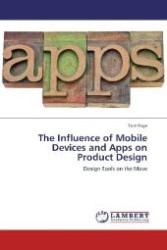 The Influence of Mobile Devices and Apps on Product Design : Design Tools on the Move （Aufl. 2012. 64 S. 220 mm）