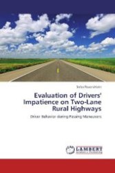 Evaluation of Drivers' Impatience on Two-Lane Rural Highways : Driver Behavior during Passing Maneuvers （Aufl. 2012. 104 S. 220 mm）