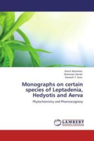 Monographs on certain species of Leptadenia, Hedyotis and Aerva : Phytochemistry and Pharmacognosy （Aufl. 2012. 256 S. 220 mm）