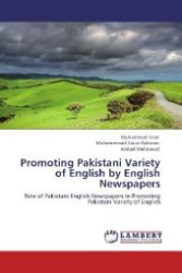 Promoting Pakistani Variety of English by English Newspapers : Role of Pakistani English Newspapers in Promoting Pakistani Variety of English （Aufl. 2012. 276 S. 220 mm）