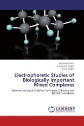 Electrophoretic Studies of Biologically Important Mixed Complexes : Determination of Stability Constants of Binary and Mixed Complexes （Aufl. 2012. 128 S. 220 mm）