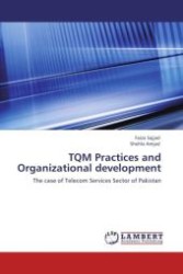 TQM Practices and Organizational development : The case of Telecom Services Sector of Pakistan （Aufl. 2012. 80 S. 220 mm）